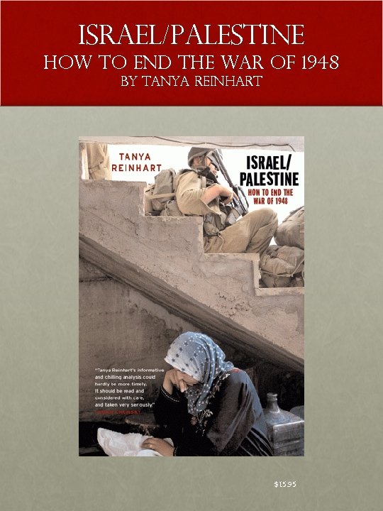 ISRAEL/PALESTINE HOW TO END THE WAR OF 1948 by TANYA REINHART $15. 95 
