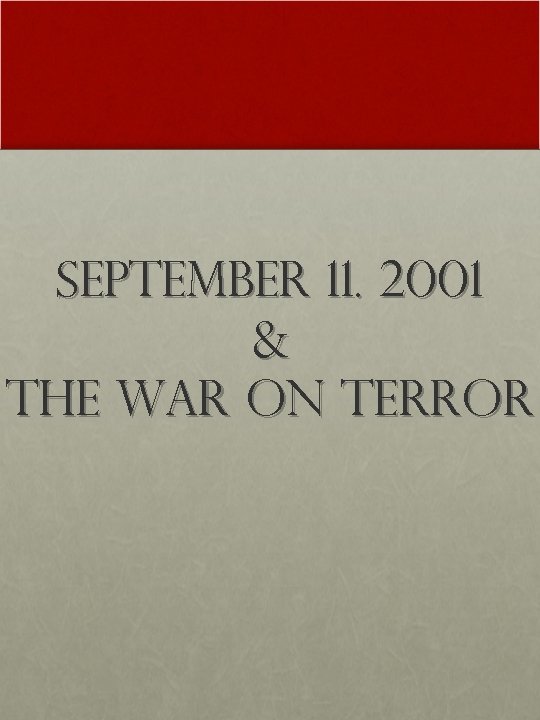 September 11. 2001 & The War on Terror 