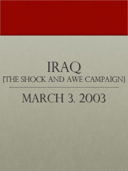 Iraq [The Shock and Awe Campaign] ---------------------------- March 3. 2003 