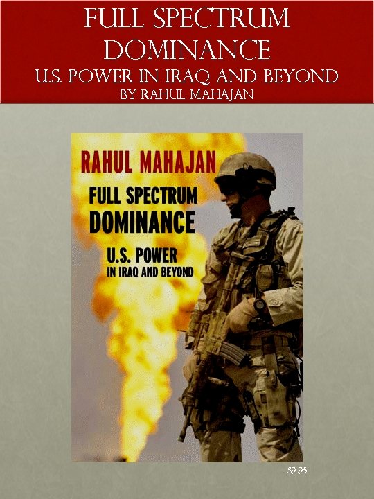 FULL SPECTRUM DOMINANCE U. S. Power in Iraq and Beyond by RAHUL MAHAJAN $9.