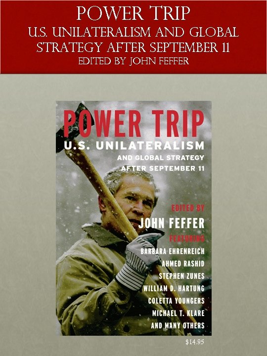 POWER TRIP U. S. Unilateralism and Global Strategy After September 11 Edited by JOHN