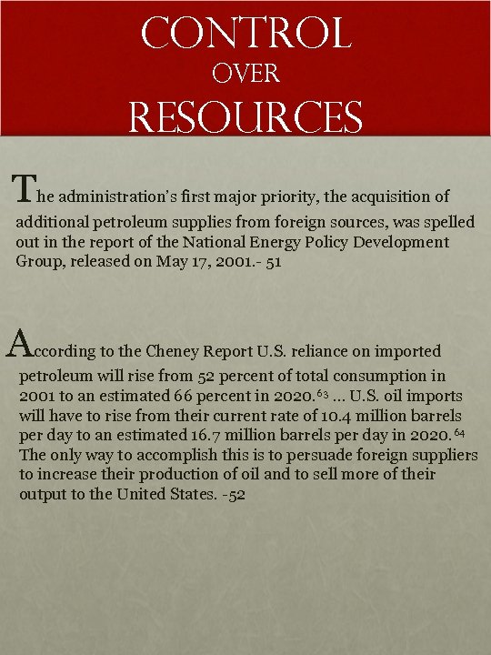 Control over Resources The administration’s first major priority, the acquisition of additional petroleum supplies
