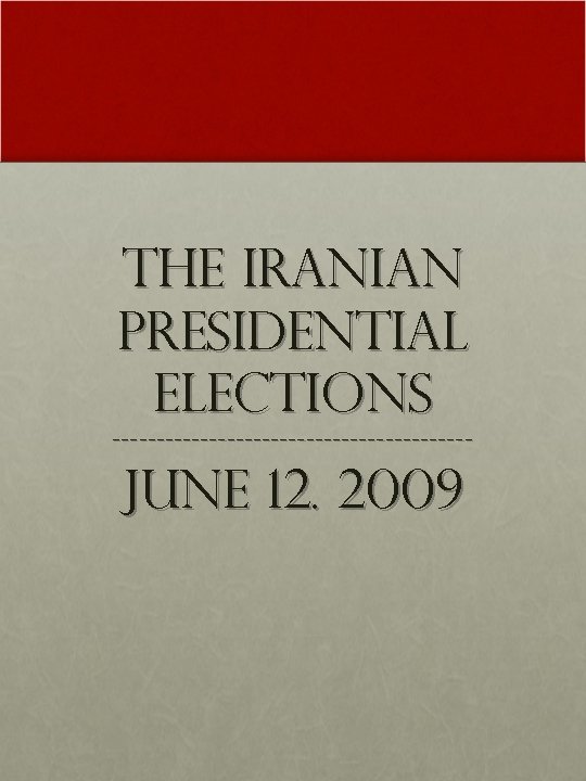 The Iranian Presidential Elections --------------------- June 12. 2009 
