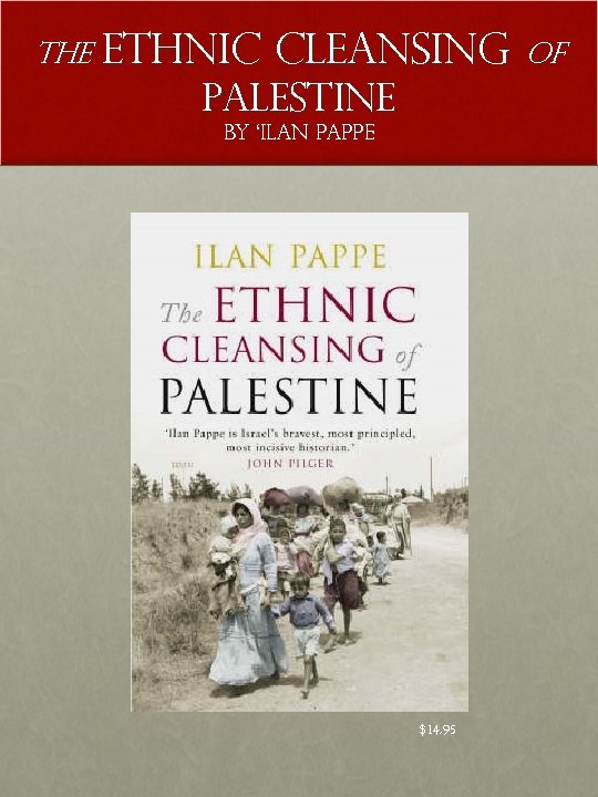 The ETHNIC CLEANSING PALESTINE by ‘ILAN PAPPE $14. 95 of 