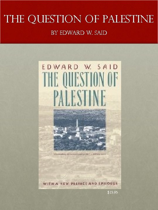 THE QUESTION OF PALESTINE by EDWARD W. SAID $15. 95 