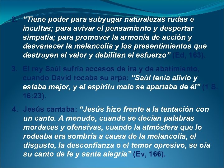 2. “Tiene poder para subyugar naturalezas rudas e incultas; para avivar el pensamiento y