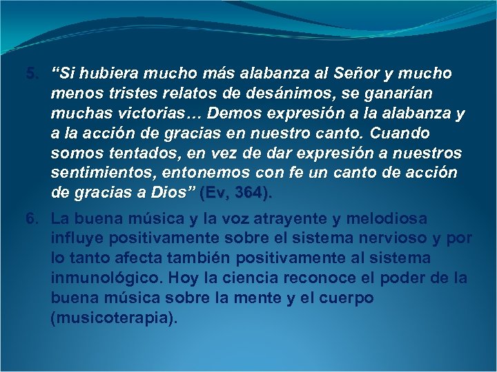 5. “Si hubiera mucho más alabanza al Señor y mucho menos tristes relatos de