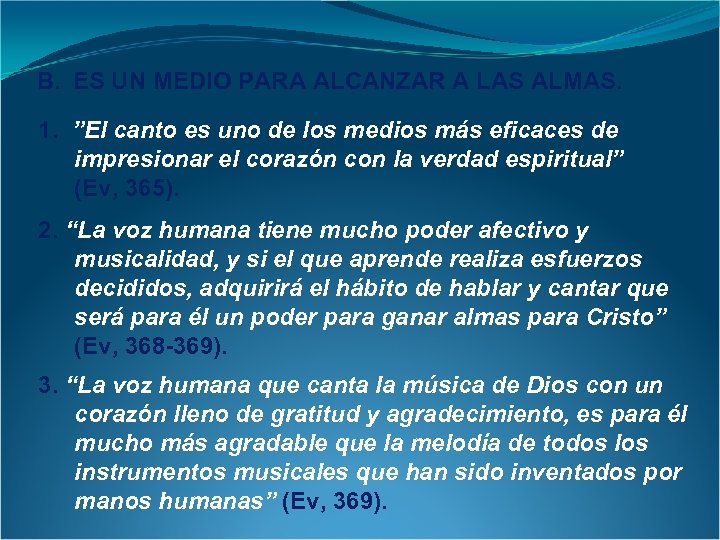 B. ES UN MEDIO PARA ALCANZAR A LAS ALMAS. 1. ”El canto es uno