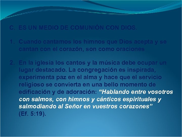 C. ES UN MEDIO DE COMUNIÓN CON DIOS. 1. Cuando cantamos los himnos que
