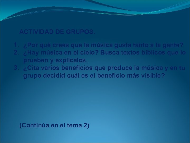 ACTIVIDAD DE GRUPOS. 1. ¿Por qué crees que la música gusta tanto a la