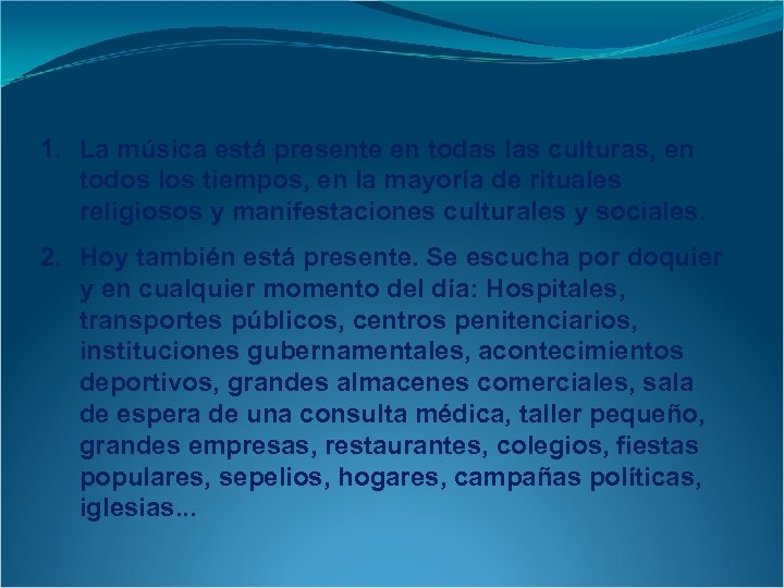 1. La música está presente en todas las culturas, en todos los tiempos, en