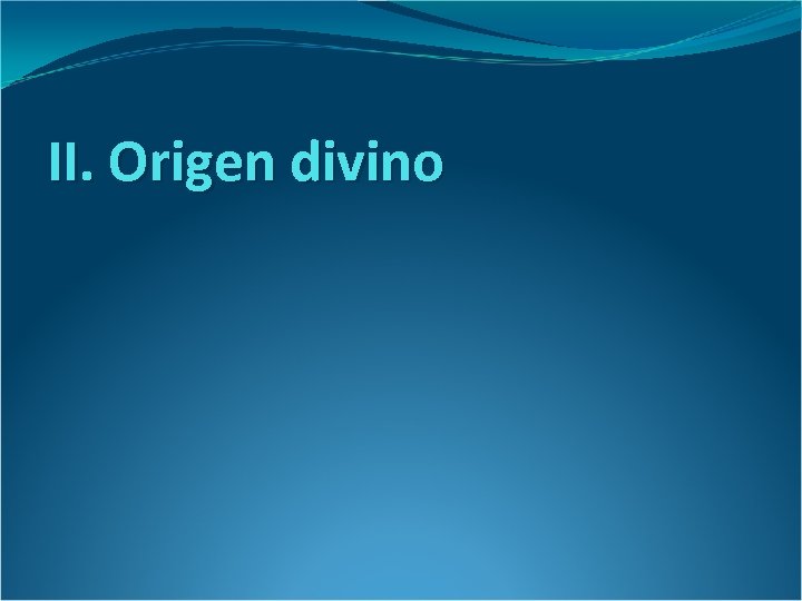 II. Origen divino 