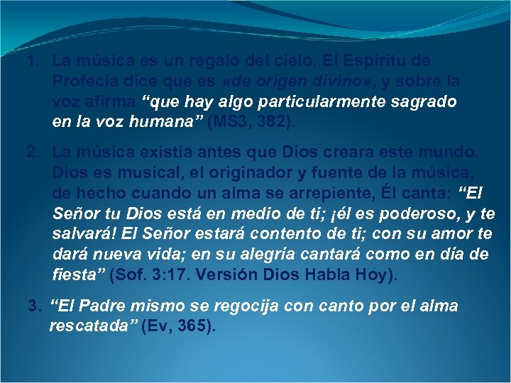 1. La música es un regalo del cielo. El Espíritu de Profecía dice que