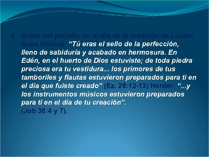 4. Antes del pecado, en el día de la creación de Luzbel hubo música: