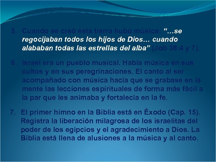5. Cuando se creó esta tierra hubo música: “…se regocijaban todos los hijos de