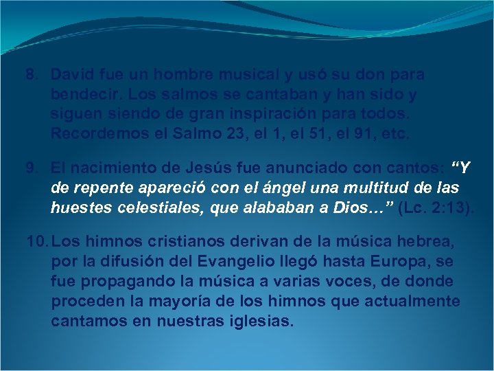 8. David fue un hombre musical y usó su don para bendecir. Los salmos