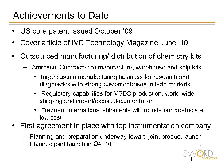 Achievements to Date • US core patent issued October ’ 09 • Cover article