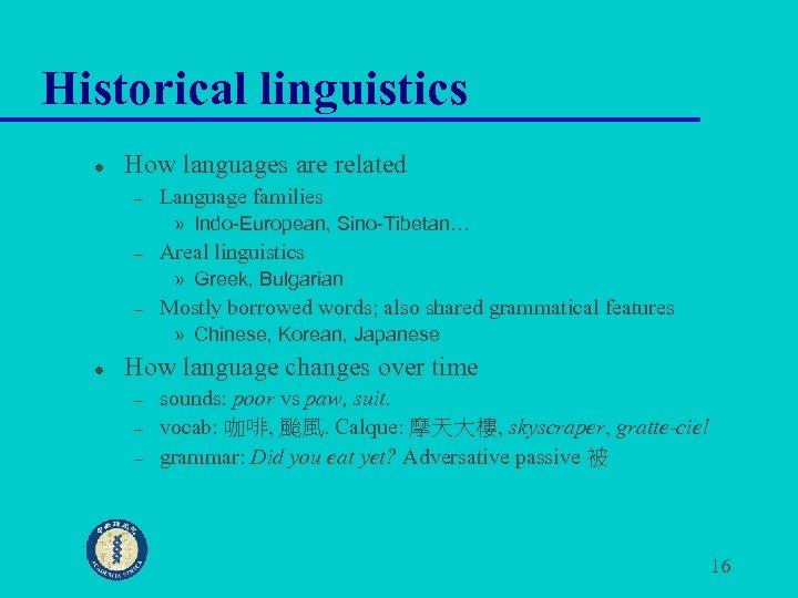 Historical linguistics l How languages are related – Language families » Indo-European, Sino-Tibetan… –