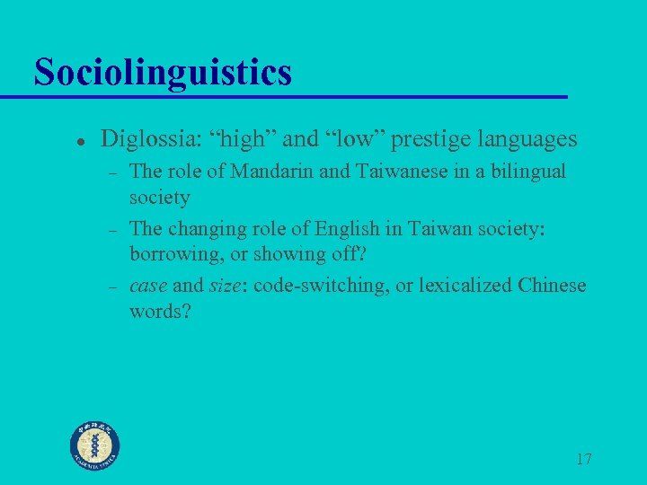 Sociolinguistics l Diglossia: “high” and “low” prestige languages – – – The role of