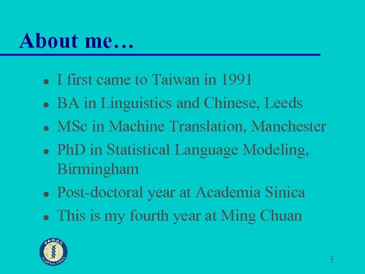 About me… l l l I first came to Taiwan in 1991 BA in