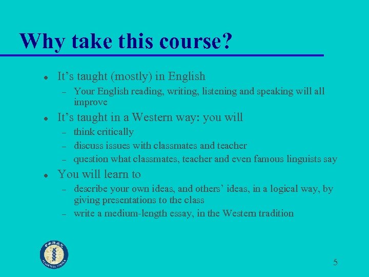 Why take this course? l It’s taught (mostly) in English – l It’s taught