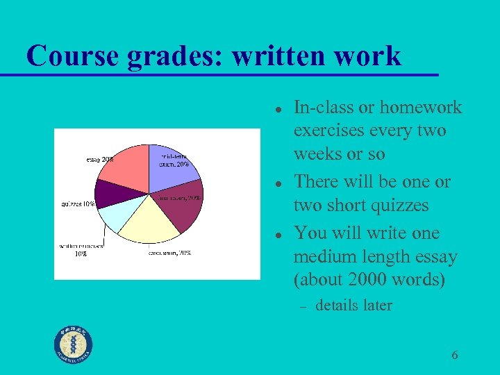 Course grades: written work l l l In-class or homework exercises every two weeks