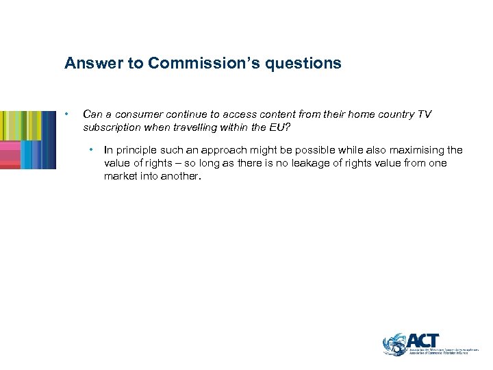 Answer to Commission’s questions • Can a consumer continue to access content from their