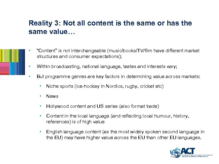 Reality 3: Not all content is the same or has the same value… •