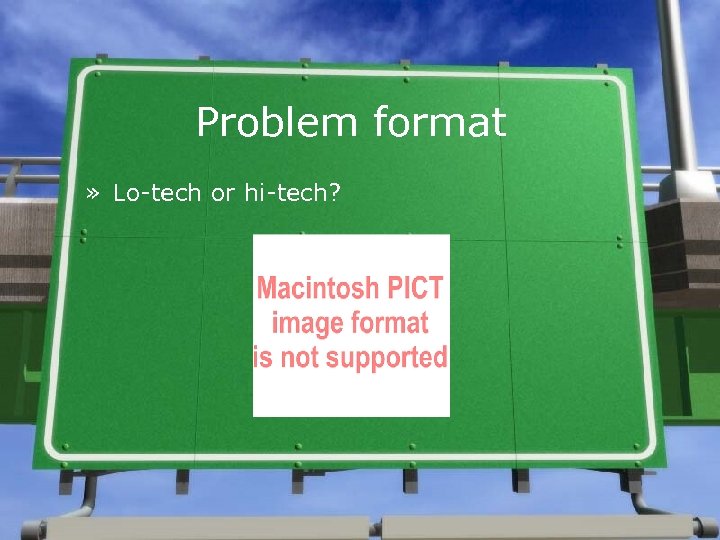 Problem format » Lo-tech or hi-tech? 