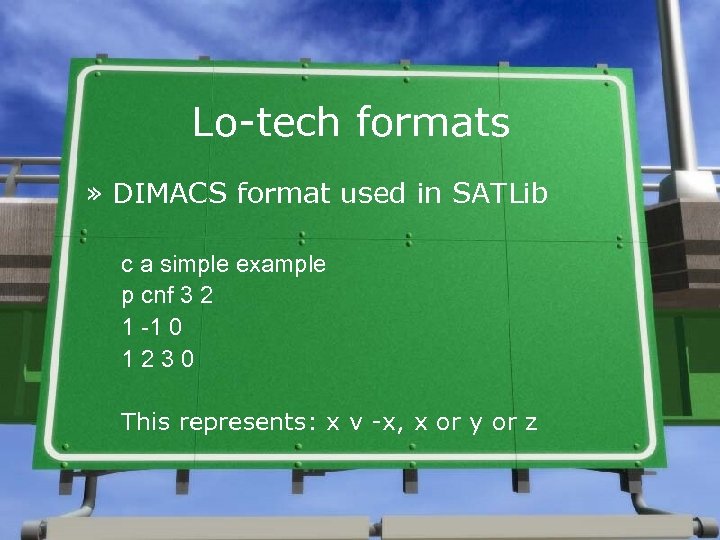 Lo-tech formats » DIMACS format used in SATLib c a simple example p cnf