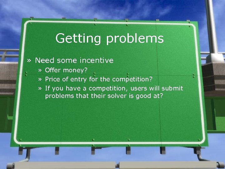 Getting problems » Need some incentive » Offer money? » Price of entry for