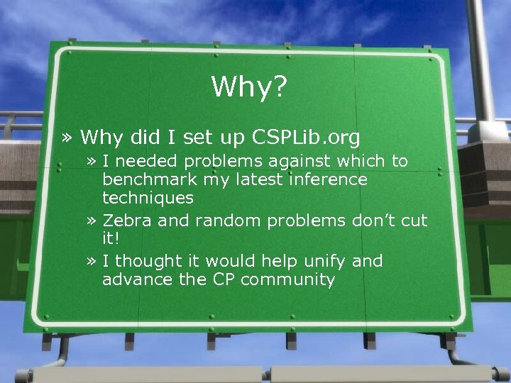Why? » Why did I set up CSPLib. org » I needed problems against