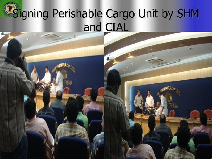 Signing Perishable Cargo Unit by SHM and CIAL 