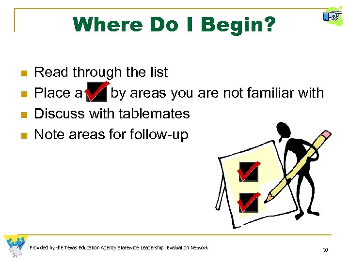 Where Do I Begin? n n Read through the list Place a by areas