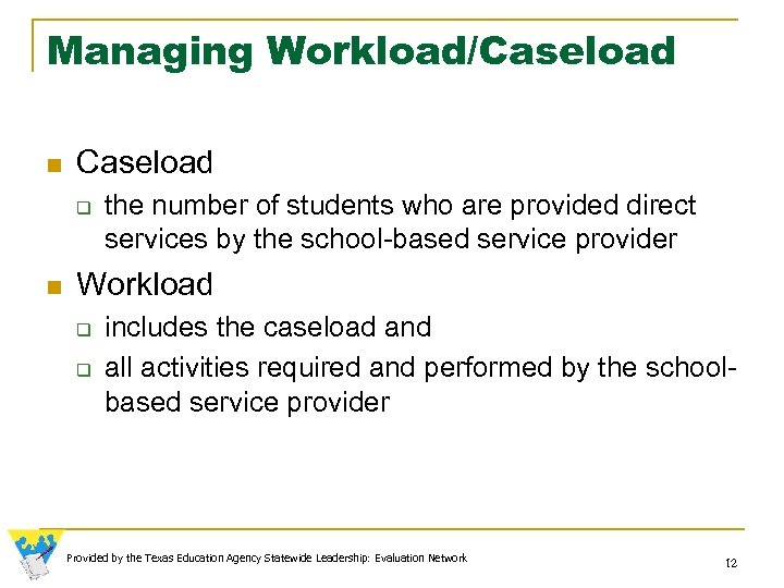 Managing Workload/Caseload n Caseload q n the number of students who are provided direct