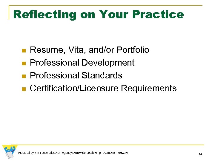 Reflecting on Your Practice n n Resume, Vita, and/or Portfolio Professional Development Professional Standards
