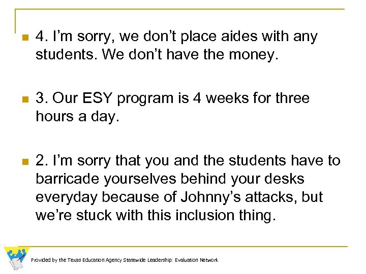 n 4. I’m sorry, we don’t place aides with any students. We don’t have