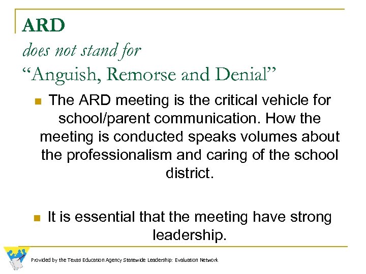 ARD does not stand for “Anguish, Remorse and Denial” The ARD meeting is the