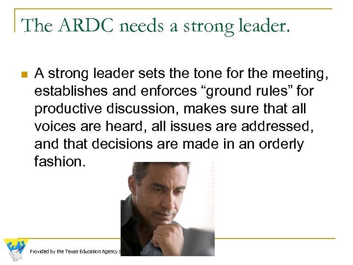 The ARDC needs a strong leader. n A strong leader sets the tone for