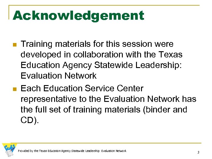 Acknowledgement n n Training materials for this session were developed in collaboration with the