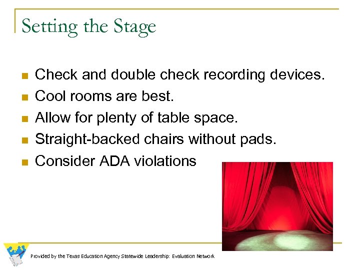 Setting the Stage n n n Check and double check recording devices. Cool rooms