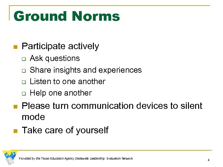 Ground Norms n Participate actively q q n n Ask questions Share insights and