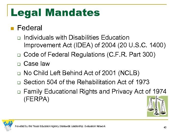 Legal Mandates n Federal q q q Individuals with Disabilities Education Improvement Act (IDEA)