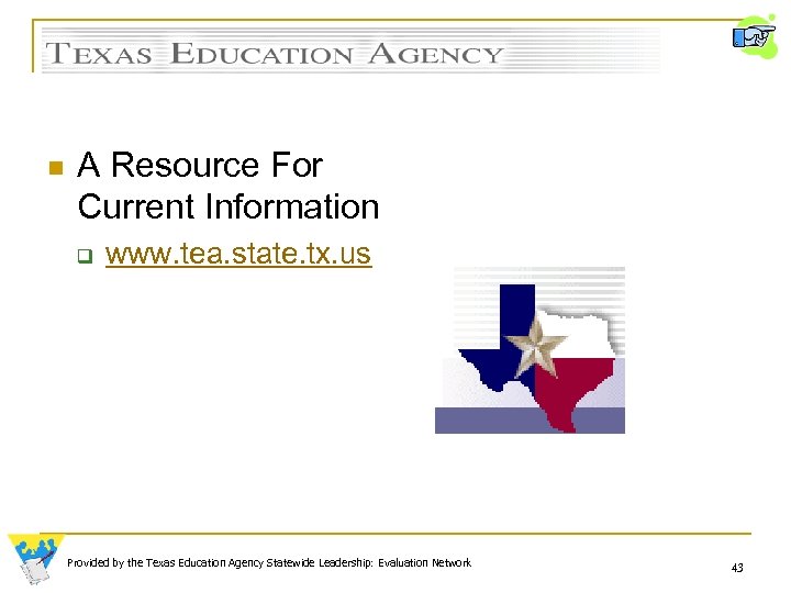 n A Resource For Current Information q www. tea. state. tx. us Provided by