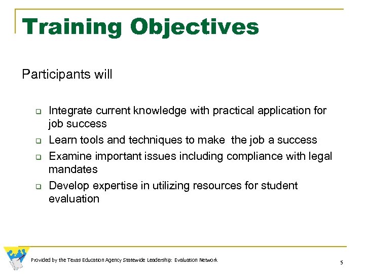 Training Objectives Participants will q q Integrate current knowledge with practical application for job