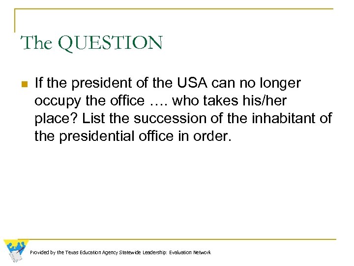 The QUESTION n If the president of the USA can no longer occupy the