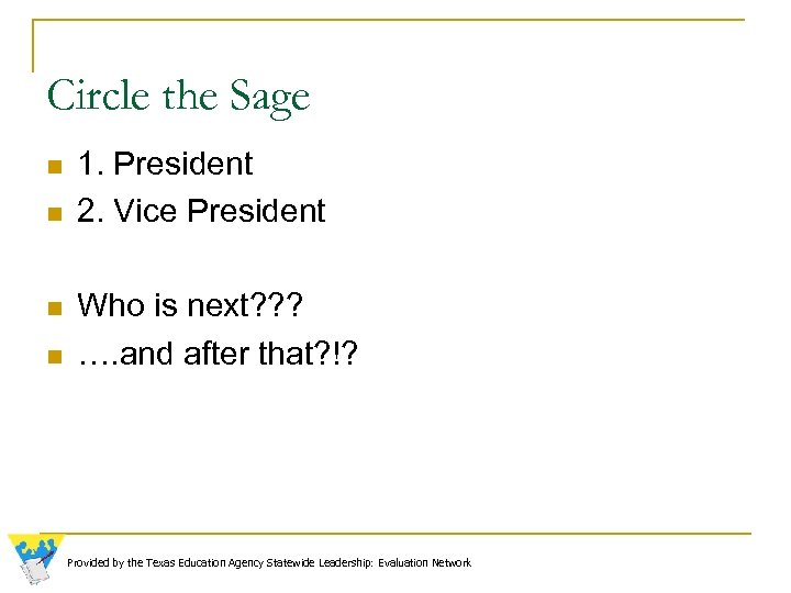 Circle the Sage n n 1. President 2. Vice President Who is next? ?