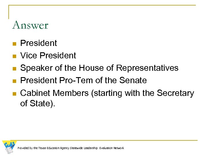 Answer n n n President Vice President Speaker of the House of Representatives President