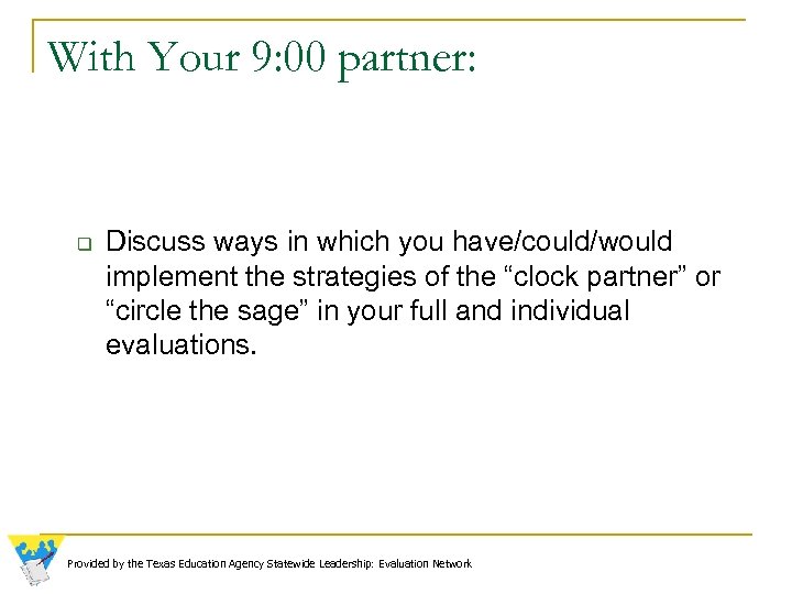 With Your 9: 00 partner: q Discuss ways in which you have/could/would implement the