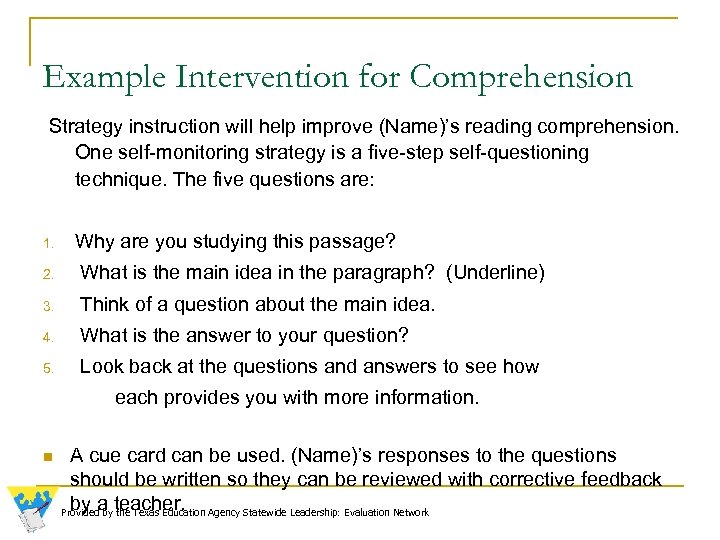 Example Intervention for Comprehension Strategy instruction will help improve (Name)’s reading comprehension. One self-monitoring